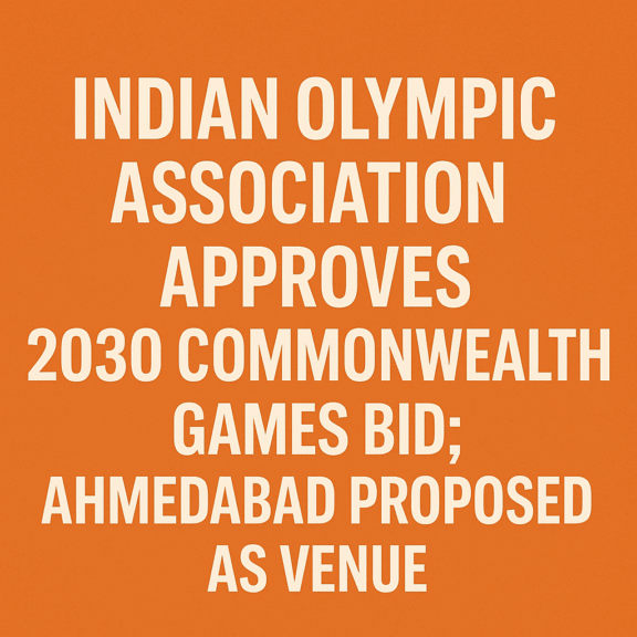 Indian Olympic Association approves 2030 Commonwealth Games bid; Ahmedabad proposed as venue