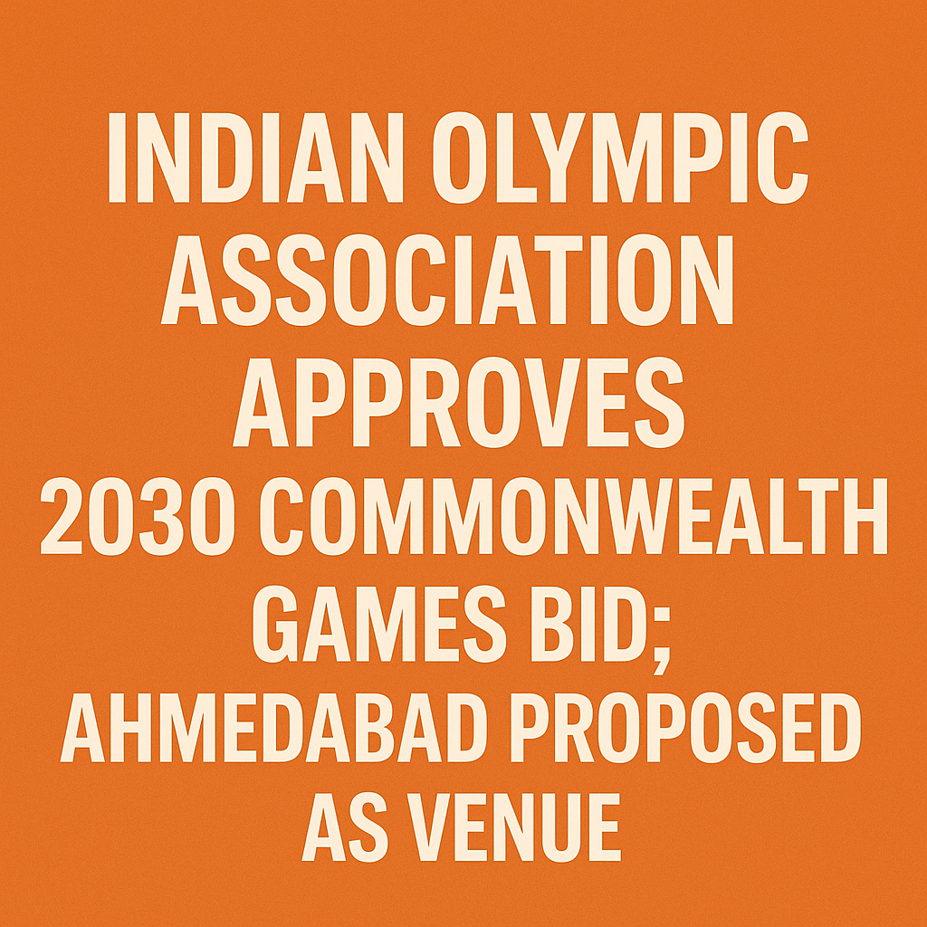 Indian Olympic Association approves 2030 Commonwealth Games bid; Ahmedabad proposed as venue
