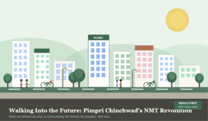 Walking Into the Future: Pimpri Chinchwad's NMT Revolution How an industrial city is reinventing its streets for people, not car